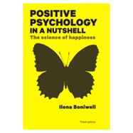 Positive Psychology in a Nutshell The Science of Happiness by Boniwell, Ilona, 9780335247202