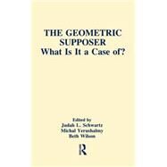 The Geometric Supposer: What Is It A Case Of? by Schwartz; Judah L., 9780805807202