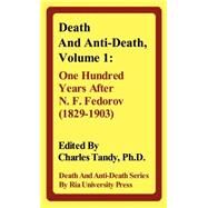 Death and Anti-Death: One Hundred Years After N. F. Fedorov 1829-1903 by Tandy, Charles, 9780974347202