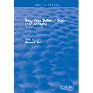 Regulatory Status Of Direct Food Additives: 0 by Furia,Thomas E., 9781315897202