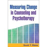 Measuring Change in Counseling and Psychotherapy by Meier, Scott T., 9781593857202