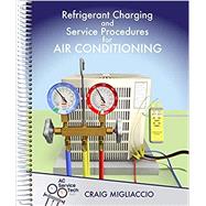 Refrigerant Charging and Service Procedures for Air Conditioning (SKU: PRCSP519) by Migliaccio, Craig, 9781733817202