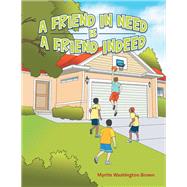 A Friend in Need Is a Friend Indeed by Brown, Myrtle Washington, 9781796047202