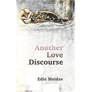 Another Love Discourse by Meidav, Edie, 9781949597202