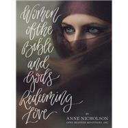 Women of the Bible and Gods Redeeming Love by Nicholson, Anne, 9781973637202