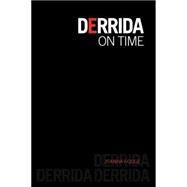 Derrida on Time by Hodge; Joanna, 9780415597203