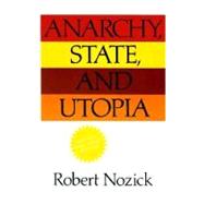Anarchy, State, and Utopia by Nozick, Robert, 9780465097203