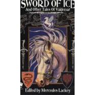 Sword of Ice And Other Tales of Valdemar by Lackey, Mercedes, 9780886777203