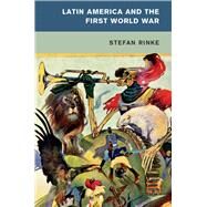 Latin America and the First World War by Rinke, Stefan; Reid, Christopher W., Ph.D., 9781107127203
