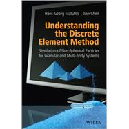 Understanding the Discrete Element Method Simulation of Non-Spherical Particles for Granular and Multi-body Systems by Matuttis, Hans-georg; Chen, Jian, 9781118567203