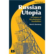 Russian Utopia: A Century of Revolutionary Possibilities by Steinberg, Mark D., 9781350127203