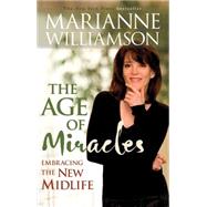 Age of Miracles Embracing the New Midlife by Williamson, Marianne, 9781401917203