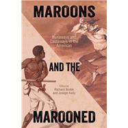 Maroons and the Marooned by Kelly, Joseph; Bodek, Richard H., 9781496827203