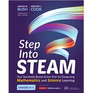 Step into Steam, Grades K-5 by Bush, Sarah B.; Cook, Kristin L.; Larson, Matt, 9781544337203