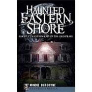 Haunted Eastern Shore by Burgoyne, Mindie, 9781596297203
