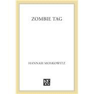 Zombie Tag by Moskowitz, Hannah, 9781596437203