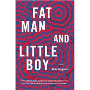 Fat Man and Little Boy by Meginnis, Mike, 9781936787203