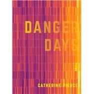 Danger Days by Pierce, Catherine, 9781947817203
