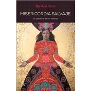 Misericordia salvaje La sabidura de las msticas by Starr, Mirabai, 9788499887203