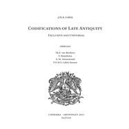 Codifications of Late Antiquity Exclusive and Universal by Lokin, Jan, 9789462367203