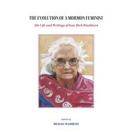 The Evolution of a Mormon Feminist The Life and Writings of Ione Rich Washburn by Washburn, Michael, 9798350967203