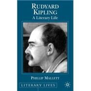 Rudyard Kipling A Literary Life by Mallett, Phillip, 9780333557204