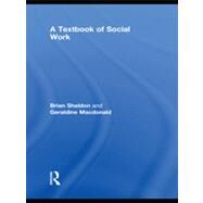A Textbook of Social Work by Sheldon; Brian, 9780415347204