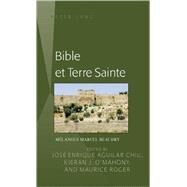 Bible et Terre Sainte : Mlanges Marcel Beaudry by O'Mahony, Kieran; Roger, Maurice; Aguilar Chiu, Jose Enrique, 9780820497204