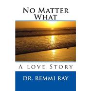 No Matter What by Ray, Remmi; Gangi, Rayna M., 9781505407204
