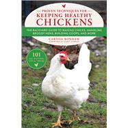 Proven Techniques for Keeping Healthy Chickens by Bonham, Carissa; Garman, Janet, 9781510737204