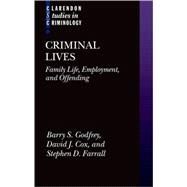 Criminal Lives Family life, Employment, and Offending by Godfrey, Barry S.; Farrall, Stephen; Cox, David J., 9780199217205