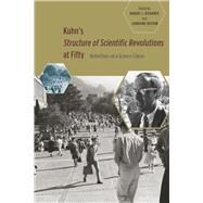Kuhn's Structure of Scientific Revolutions at Fifty by Richards, Robert J.; Daston, Lorraine, 9780226317205