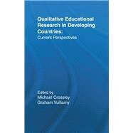 Qualitative Educational Research in Developing Countries: Current Perspectives by Crossley; Michael, 9780415887205