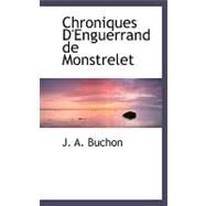 Chroniques D'enguerrand De Monstrelet by Buchon, J. A., 9780554487205