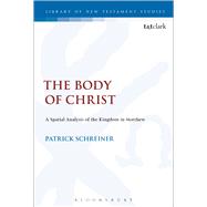 The Body of Jesus A Spatial Analysis of the Kingdom in Matthew by Schreiner, Patrick, 9780567667205