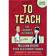 To Teach: The Journey, in Comics by William Ayers and Ryan Alexander-Tanner, 9780807787205