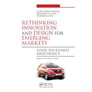 Rethinking Innovation and Design for Emerging Markets by Midler, Christophe; Jullien, Bernard; Lung, Yannick; Ghosn, Carlos, 9781138037205