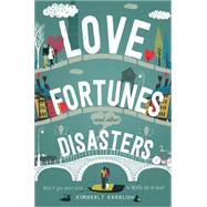 Love Fortunes and Other Disasters by Karalius, Kimberly, 9781250047205