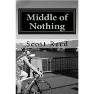 Middle of Nothing by Reed, Scott, 9781502977205