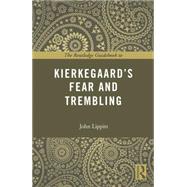The Routledge Guidebook to Kierkegaards Fear and Trembling by Lippitt; John, 9780415707206