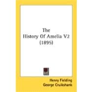 The History Of Amelia 2 by Fielding, Henry; Cruikshank, George, 9780548847206