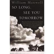 So Long, See You Tomorrow by MAXWELL, WILLIAM, 9780679767206