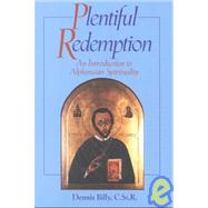 Plentiful Redemption : An Introduction to Alphonsian Spirituality by Billy, Dennis J., 9780764807206