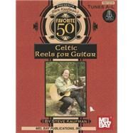 Steve Kaufman's Favorite 50 Celtic Reels A-L for Guitar + Online Audio by Kaufman, Steve, 9780786687206