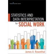 Statistics and Data Interpretation for Social Work by Rosenthal, James A., 9780826107206