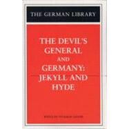 The Devil's General and Germany: Jekyll and Hyde by Sander, Volkmar; Haffner, Sebastian; Zuckmayer, Carl, 9780826417206