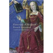 Flowering of Medieval French Literature by Hindman, Sandra; Bergeron-foote, Ariane, 9780991517206