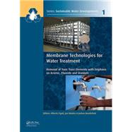 Membrane Technologies for Water Treatment: Removal of Toxic Trace Elements with Emphasis on Arsenic, Fluoride and Uranium by Figoli; Alberto, 9781138027206