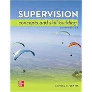 Supervision: Concepts and Skill-Building by Samuel Certo, 9781264207206