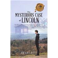 The Mysterious Case of Lincoln by Dyce, Dwight, 9781490787206